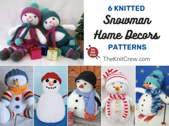 six knitted snowman home decor patterns with text overlay that reads, 6 knitted snowman home decorations patterns