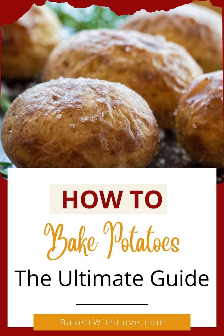 baked potatoes with text overlay how to bake potatoes the ultimate guide