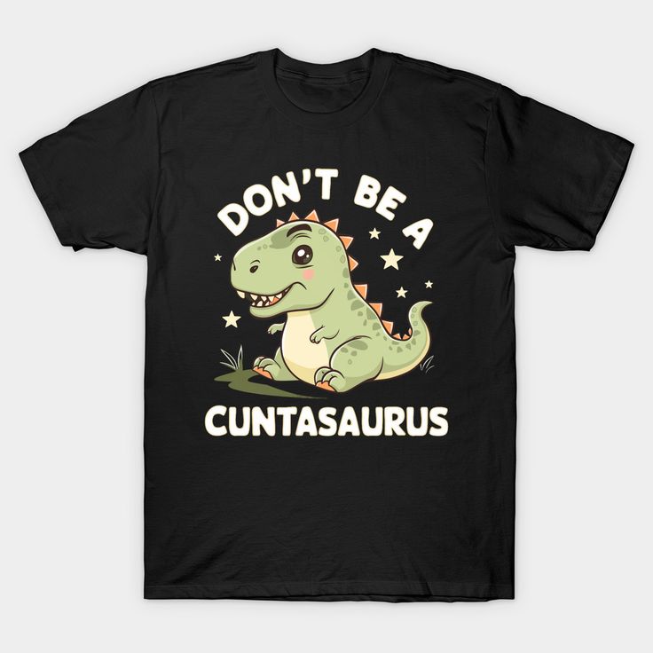 don't be a cuntasaurus design -- Choose from our vast selection of Crewneck and V-Neck T-Shirts to match with your favorite design to make the perfect graphic T-Shirt. Pick your favorite: Classic, Boxy, Tri-Blend, V-Neck, or Premium. Customize your color! For men and women. Funny Black T-shirt With Dinosaur Print, Tyrannosaurus Rex, Graphic T Shirt, V Neck T Shirt, Graphic Tshirt, Tshirt Designs, Men And Women, For Men, V Neck