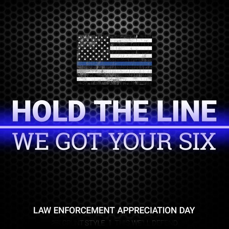 an american flag with the text hold the line we got your six law enforcement appreciation day