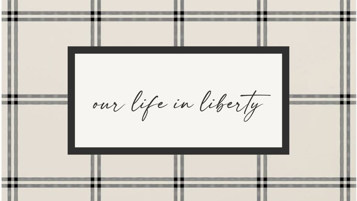 Our Life in Liberty