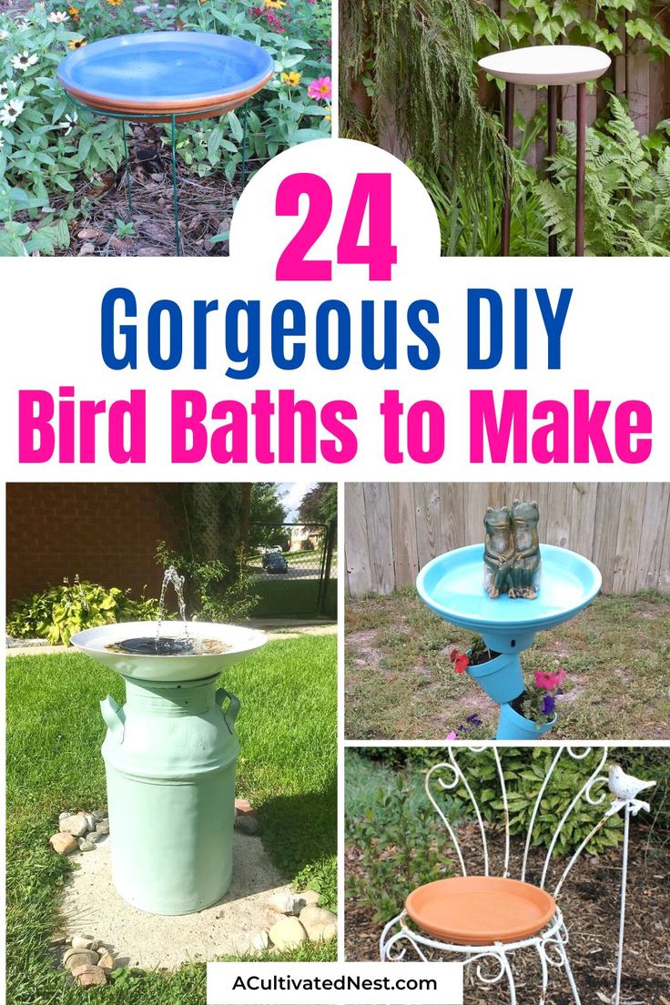 some bird bathes in the yard with text overlay that reads 24 gorgeous diy bird baths to make