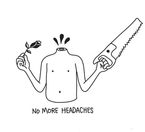 a cartoon drawing of a man holding a knife with the words no more headaches