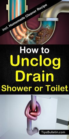 the cover of how to unclog drain shower or toilet with text overlay