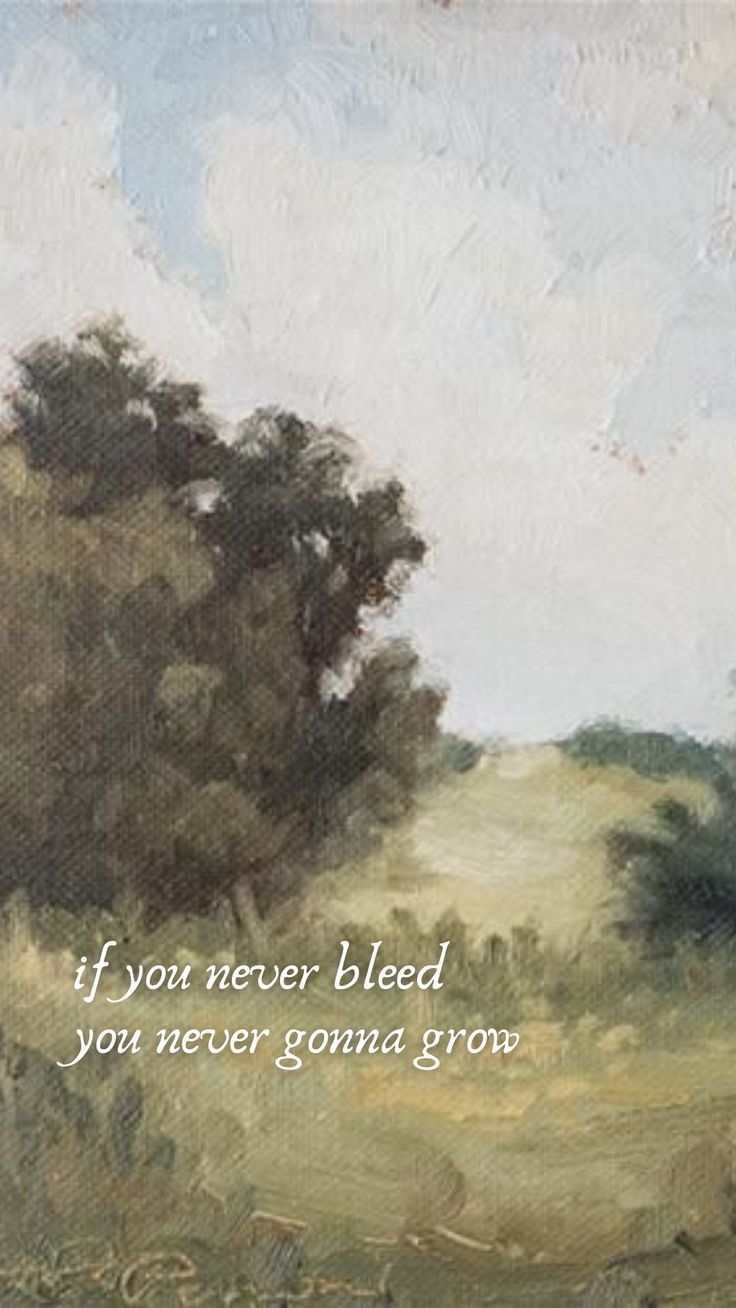 an image of a painting with the words if you never bleed, you never gonna grow