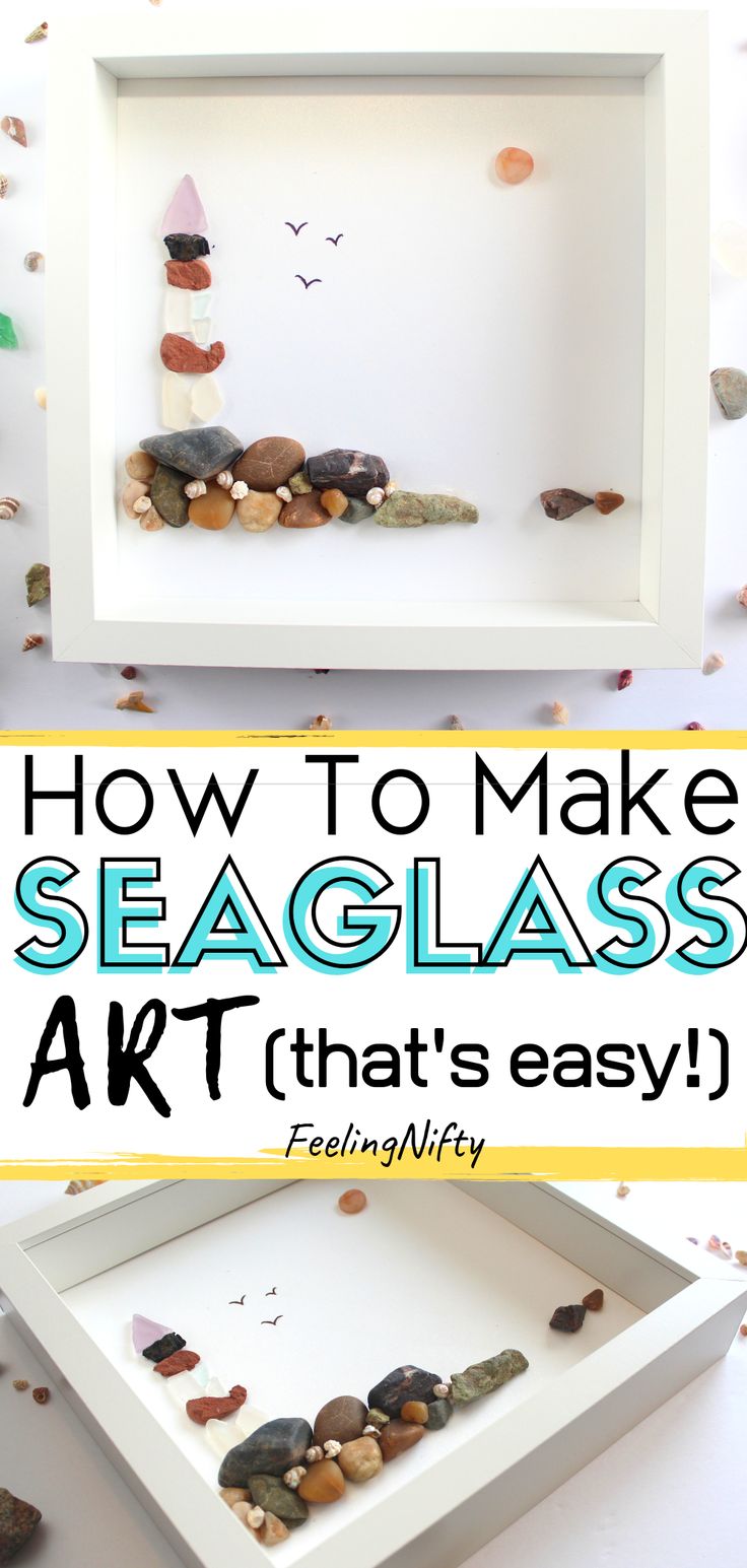 rocks and sea glass in a white frame with text overlay that says how to make seaglass art that's easy