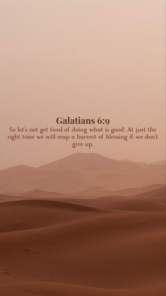 a desert scene with the words galatians 6 9 written in white on it