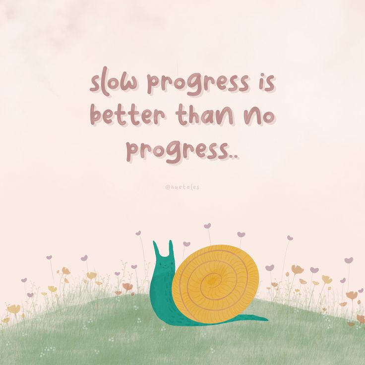 Procreate quote wallpaper, illustration quotes, inspirational quotes, artwork , snail illustration, inspiration, graphic designer Slow Learning Quotes, Slow Progress Is Better Than No Progress, Slow Days Quotes, Quotes About Progress, Slow Learner, Results Quotes, Dopamine Art, Meaningful Thoughts, Progress Quotes