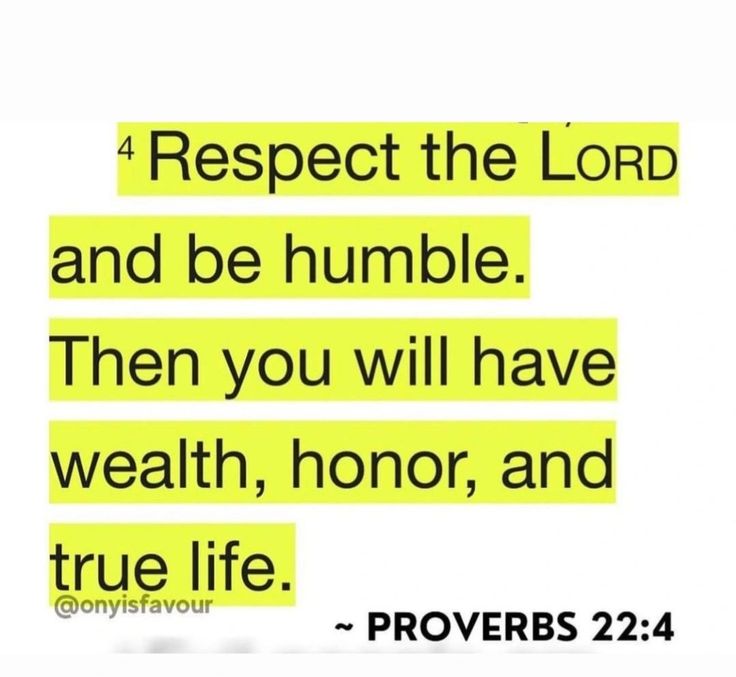 a quote that says respect the lord and be humble then you will have health, honor