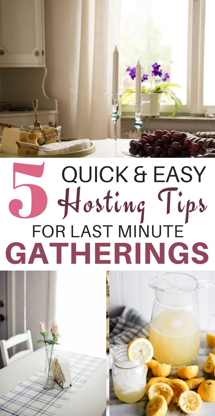 the words, 5 quick and easy hosting tips for last minute gatherings are shown