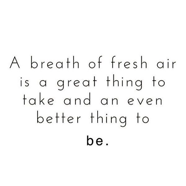 a black and white photo with the words, a breath of fresh air is a great thing to take and an even better thing to be