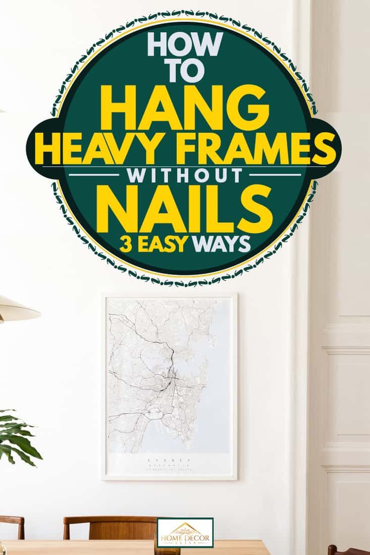 how to hang heavy frames without nails 3 easy ways