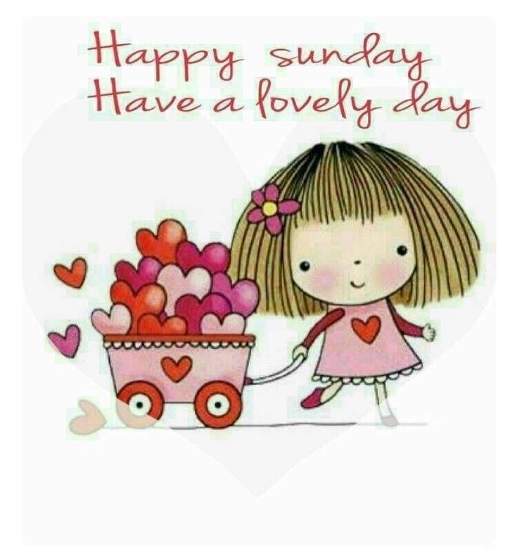 a girl pushing a wagon full of hearts with the words happy sunday have a lovely day