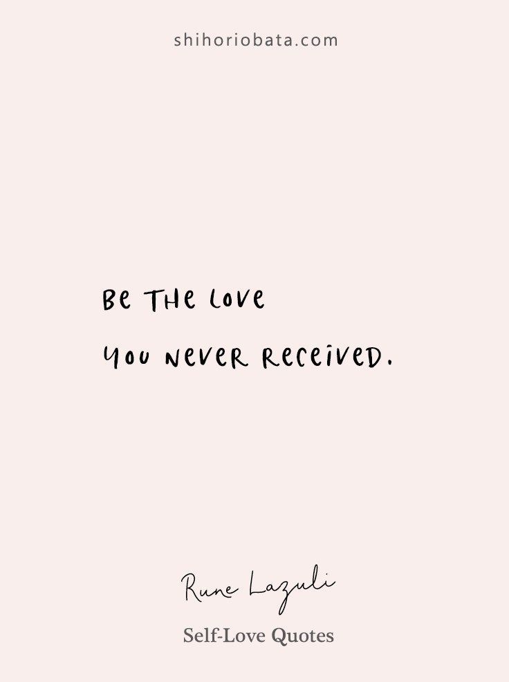 an image of a quote that says be the love you never received