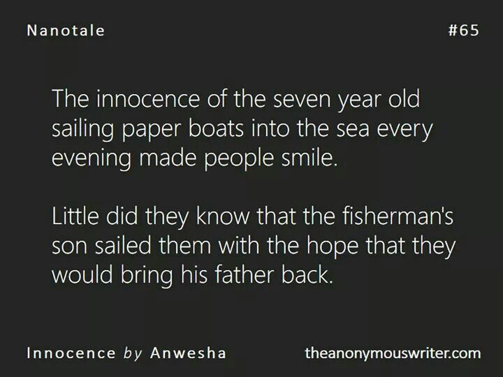 an image with the caption that reads,'the inocence of the seven year old sailing paper boats into the sea every evening made people smile