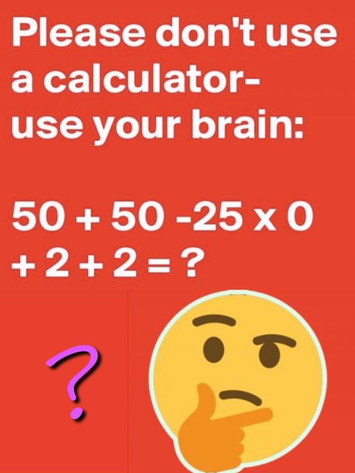 a sign that says, please don't use a calculator - use your brain