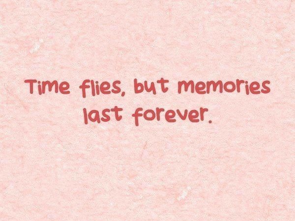 the words time flies, but memories last forever are written in red ink on pink paper