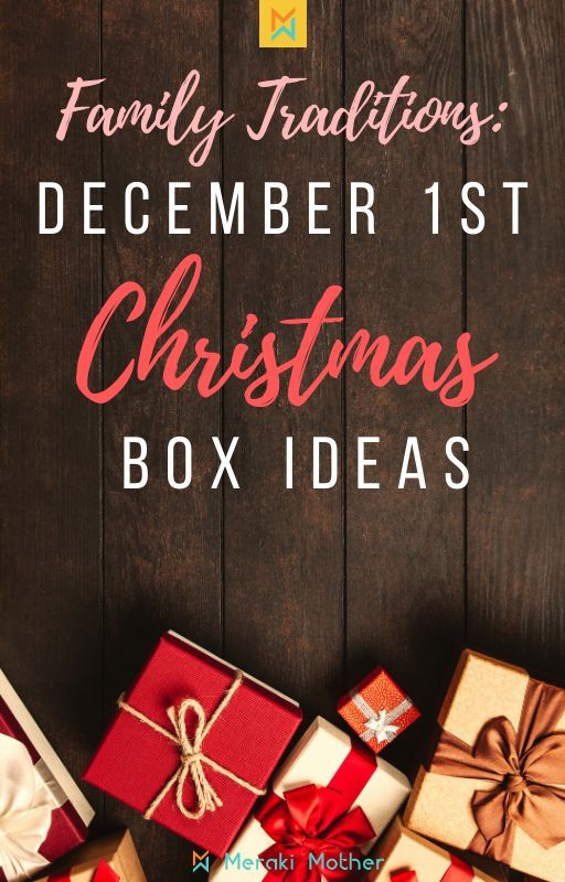 christmas gifts with the text family traditions december 1st christmas box ideas