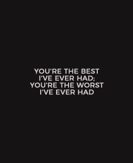 a black and white photo with the words you're the best i've ever had