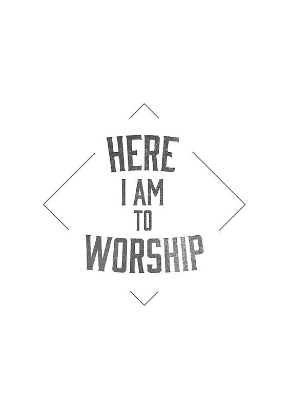 here i am to worship with the words in grey and black on a white background