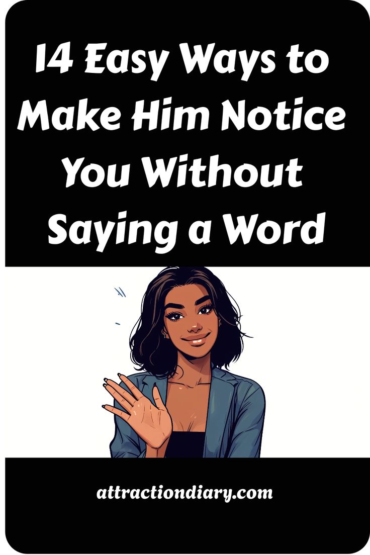 Illustration of a woman gesturing hello with text "14 Easy Ways to Make Him Notice You Without Saying a Word - attractiondiary.com" Getting His Attention, How To Make Him Notice You In School, Things To Post To Get His Attention, How To Make Him Notice You, How To Get Him To Notice You, How To Get His Attention, Relationship Posts, Dating Tips For Women, College Prep