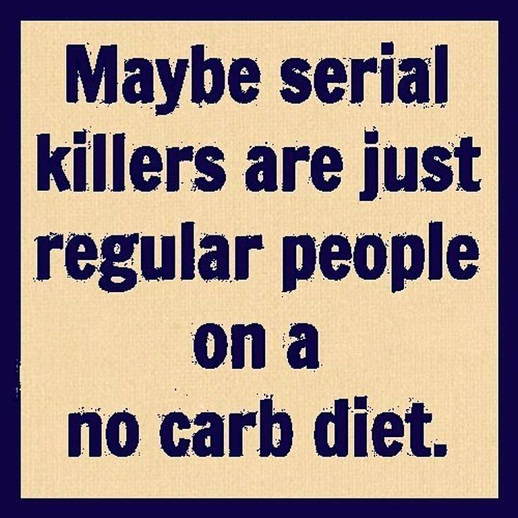 a sign that says maybe serial killers are just regular people on a no carb diet