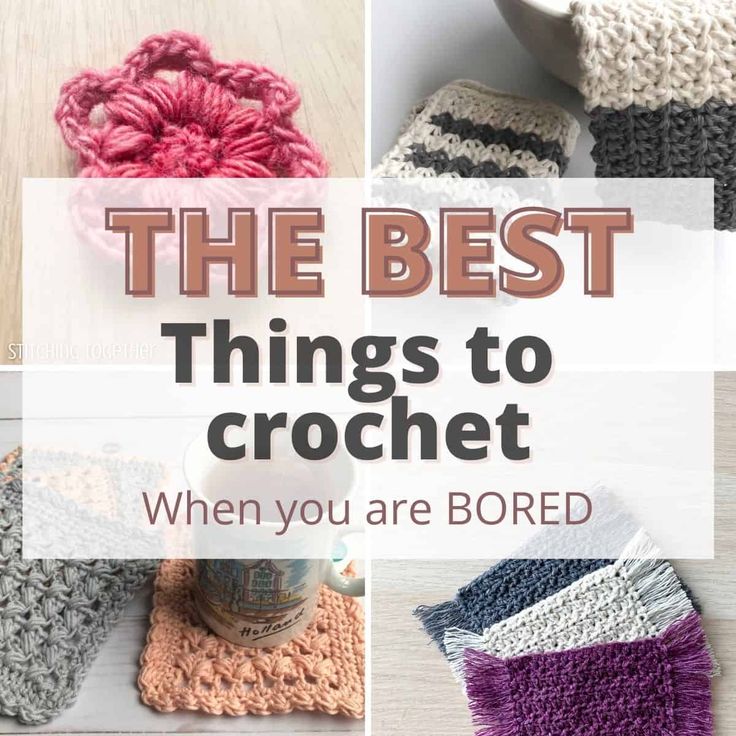 the best things to crochet when you are bored