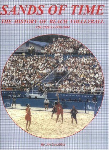 sands of time the history of beach volleyball, vol 1 by john s schneck