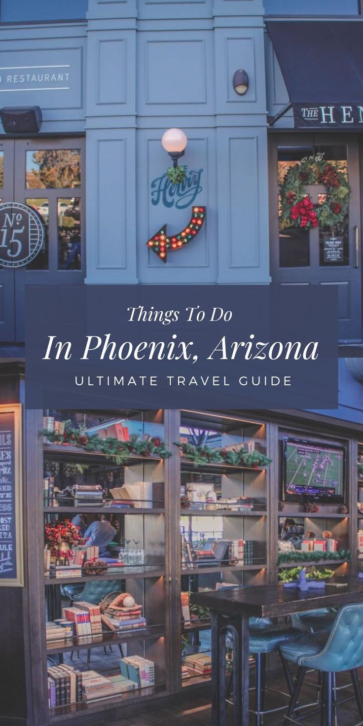 an image of the outside of a restaurant with text overlay that reads things to do in phoenix, arizona ultimate travel guide