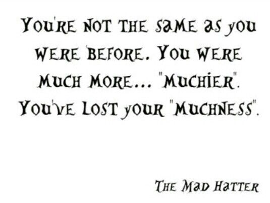 a quote that reads, you're not the same as you were before you were much