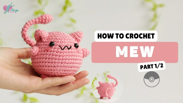 a hand holding a pink crocheted toy with the words how to crochet mew part 2