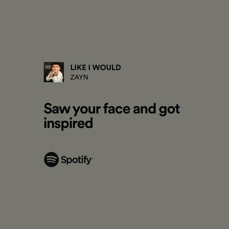 the text says, saw your face and got inspired on spotify's profile