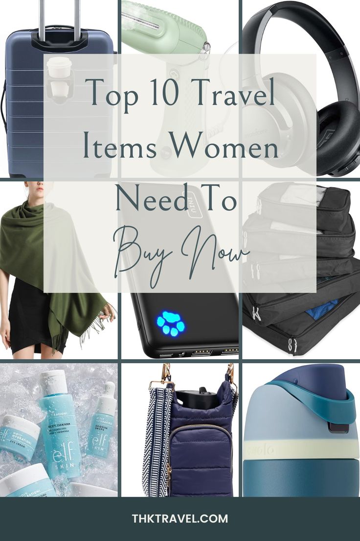 the top 10 travel items women need to buy now