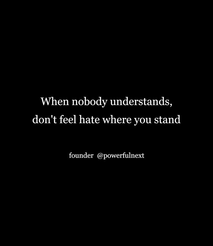 When nobody understands, don't feel hate where you stand Standard Quotes, Fact Quotes, Understanding Yourself, Tweet Quotes, Life Quotes, Feelings, Quotes, Quick Saves