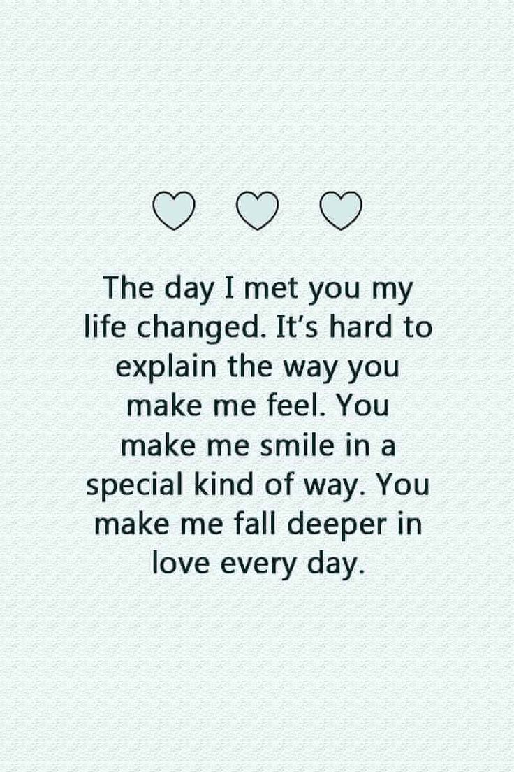 the day i met you my life changed it's hard to explain the way you make me feel