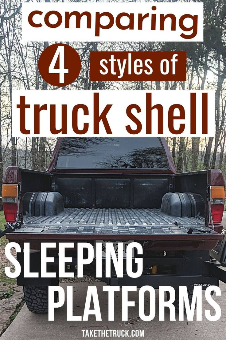 the back end of a truck with text overlay reading comparing 4 styles of truck shell sleeping platforms