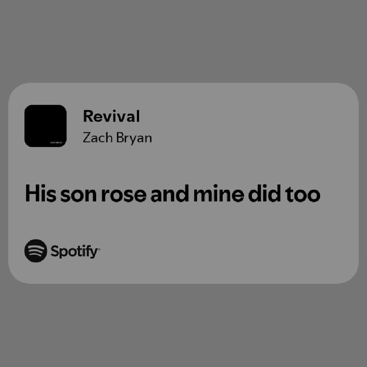 the text reads,'his son rose and mine did too spotify revival zach ryan