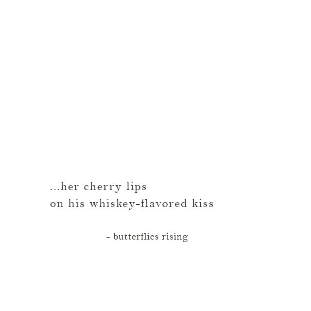 a white wall with a quote on it that says, be cherry lips on his whiskey - flavored kiss