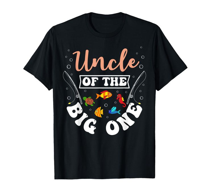 a black t - shirt with the words uncle of the big one in front of it