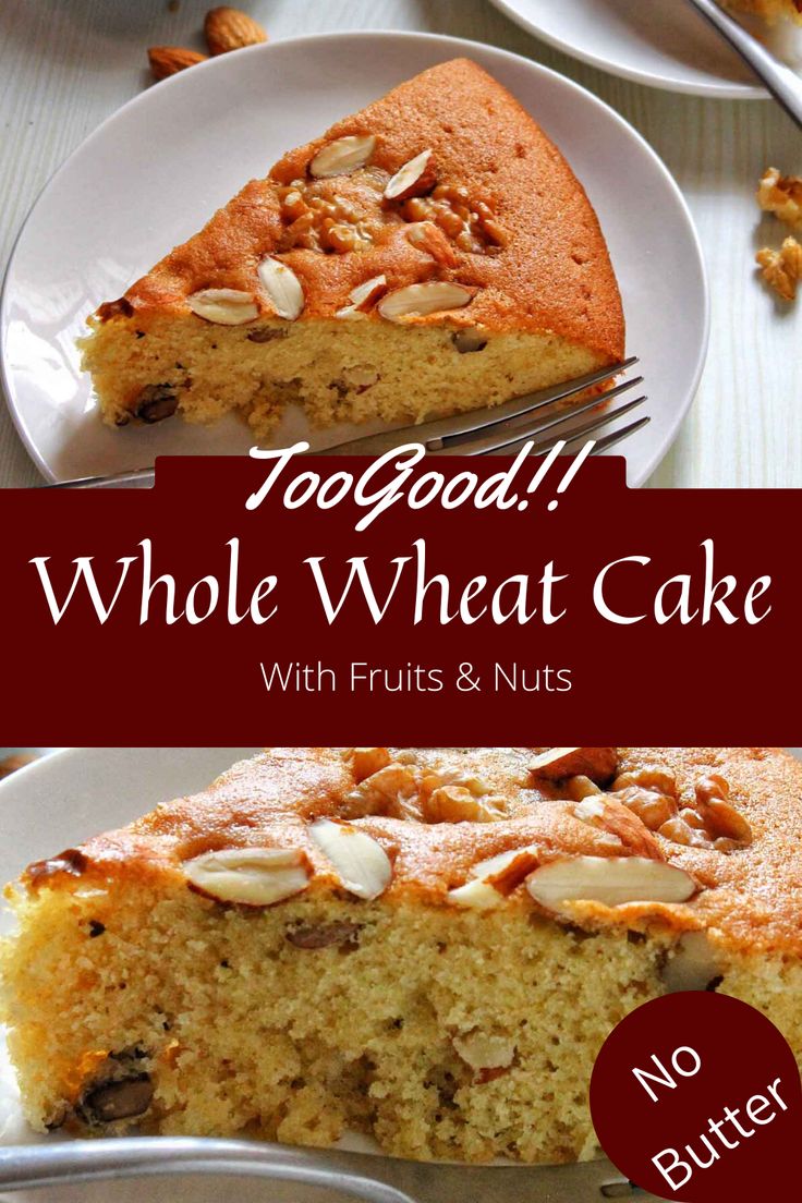 a slice of cake with nuts on top and the words, too good whole wheat cake with fruits & nuts