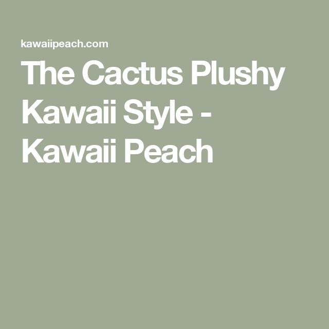 The Cactus Plushy Kawaii Style - Kawaii Peach Kawaii Peach, Style Kawaii, Kawaii Style, Kawaii Fashion, Journal Ideas, Everyday Life, Hands On, Cactus, Bullet Journal