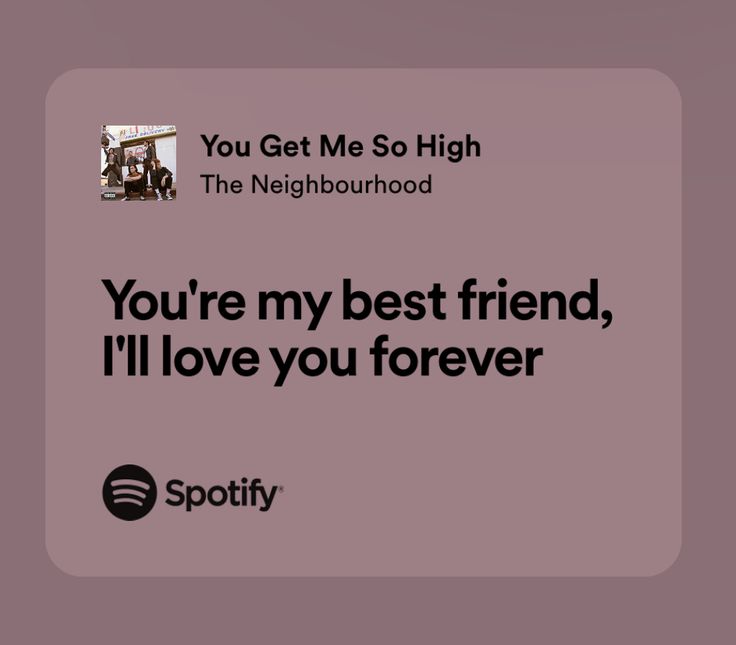 an advertisement for spotify with the caption you're my best friend, i'll love you forever