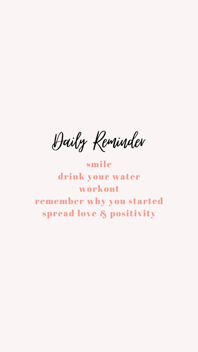 the text reads daily reminder smile drink water workout remember why you started spreading love & positivity