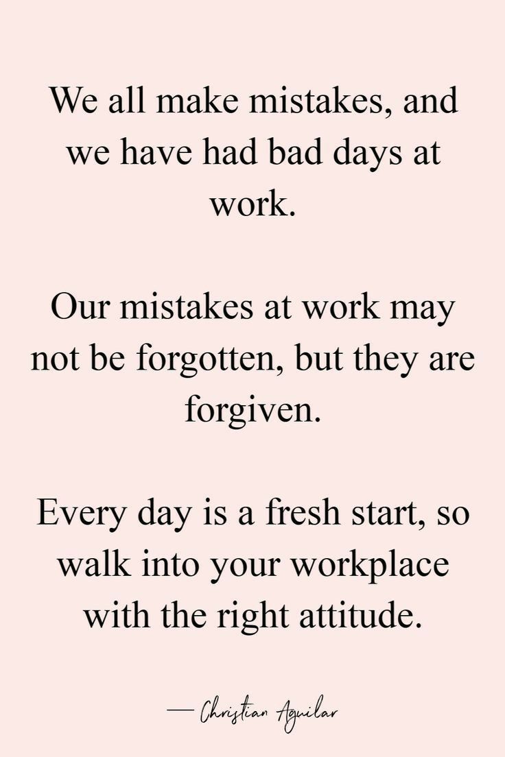 a quote that reads we all make mistakes, and we have had bad days at work