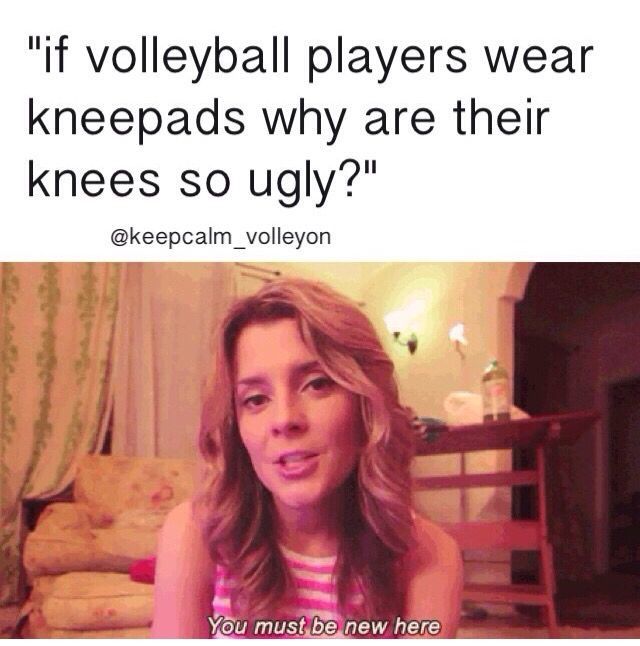 a woman is talking to someone about volleyball players wear knee pads why are their knees so ugly?