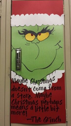 the grinch door is decorated with an elf's hat and saying, maybe christmas doesn't come from a state made christmas perhaps means a little bit merry