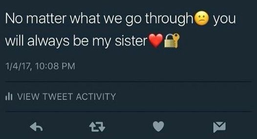 two tweets with the same message on them, one saying no matter what we go through you will always be my sister