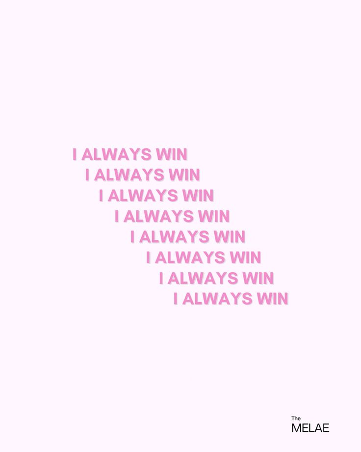 the words i always win are written in pink