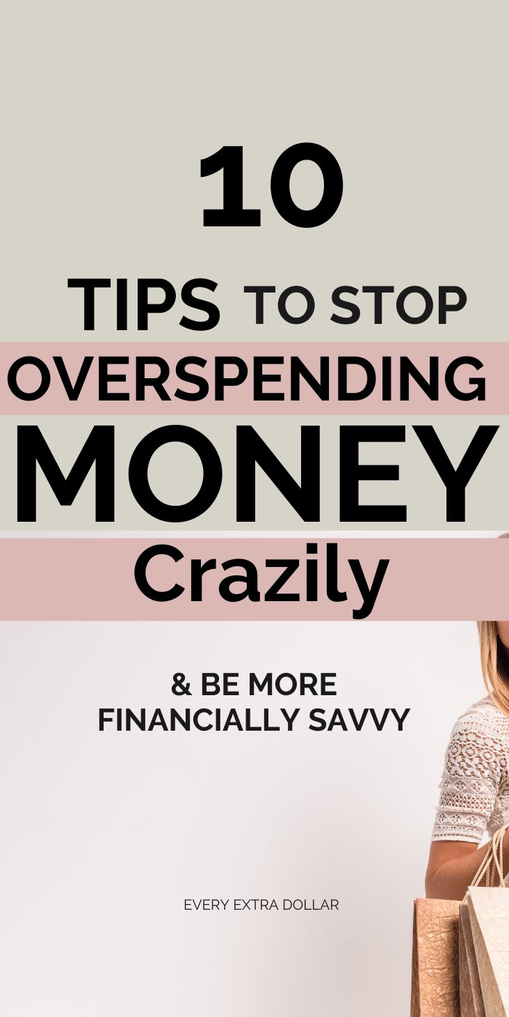 a woman holding shopping bags with the words 10 tips to stop overspending money crazy