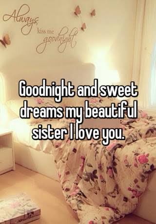 someone is saying goodnight and sweet dreams my beautiful sister i love you on the bed